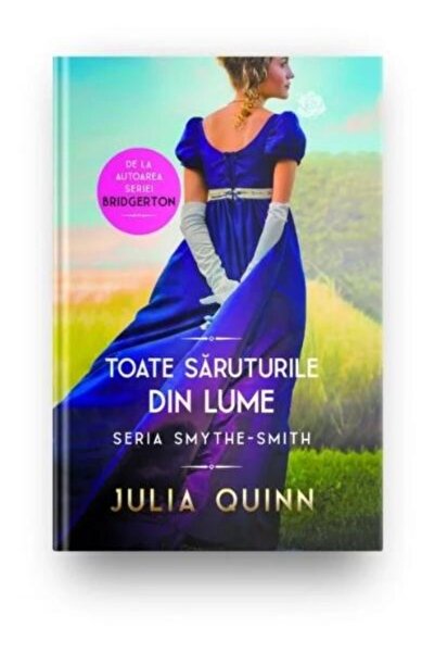 Editura Litera Toate saruturile din lume, Julia Quinn