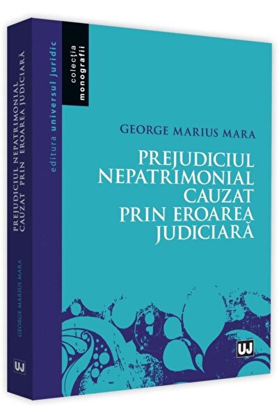 Editura Universul Juridic Prejudiciul nepatrimonial cauzat prin eroarea judi