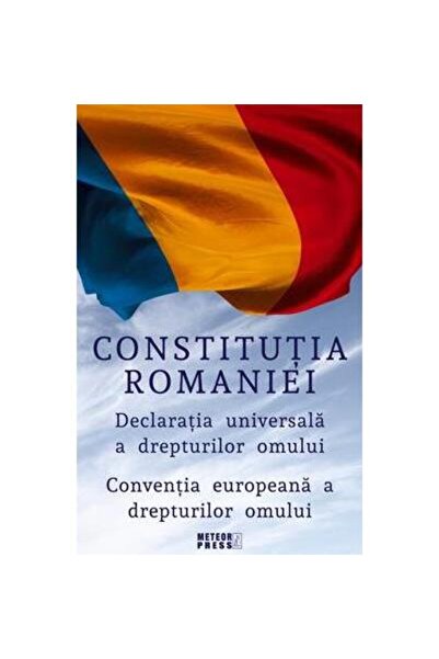 Editura Meteor Press Constitutia Romaniei. Declaratia Universala a Drep