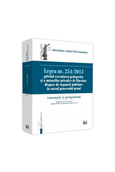 Editura Universul Juridic Legea nr. 254/2013 privind executarea pedepselor s