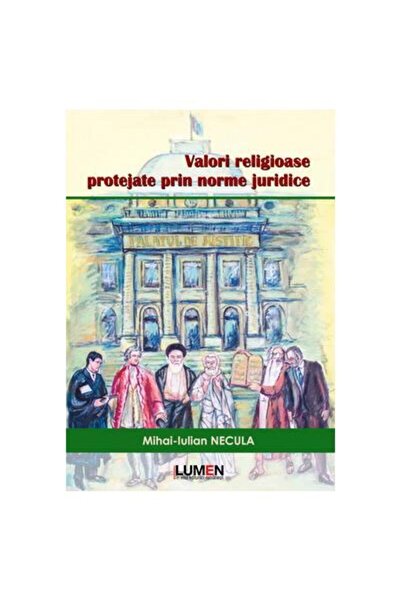Editura Lumen Valori religioase protejate prin norme juridice, P