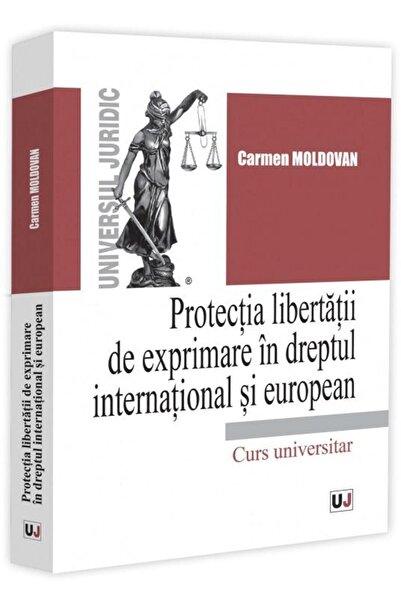 Editura Universul Juridic Protectia libertatii de exprimare in dreptul inter