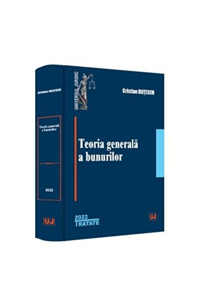 Editura Universul Juridic Teoria generala a bunurilor, Cristian Dutescu