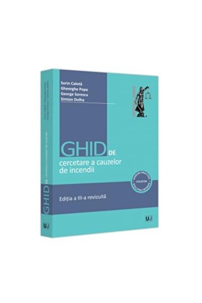 Editura Universul Juridic Ghid de cercetare a cauzelor de incendii. Aspecte