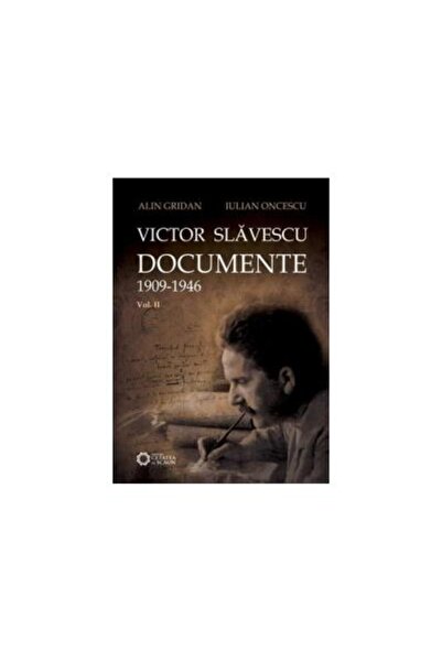 Editura Cetatea de Scaun Victor Slavescu. Documente. (1909-1946) vol. II, I