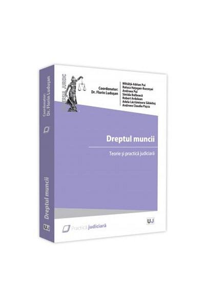 Editura Universul Juridic Dreptul muncii. Teorie si practica judiciara, Flor