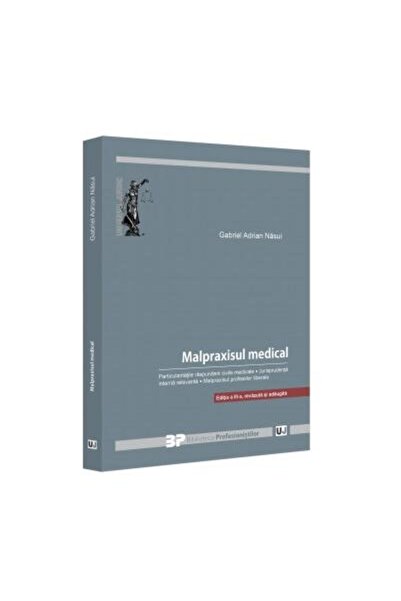 Editura Universul Juridic Malpraxisul medical. Particularitatile raspunderii