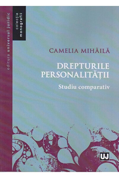 Editura Universul Juridic Drepturile personalitatii. Studiu comparativ, Came