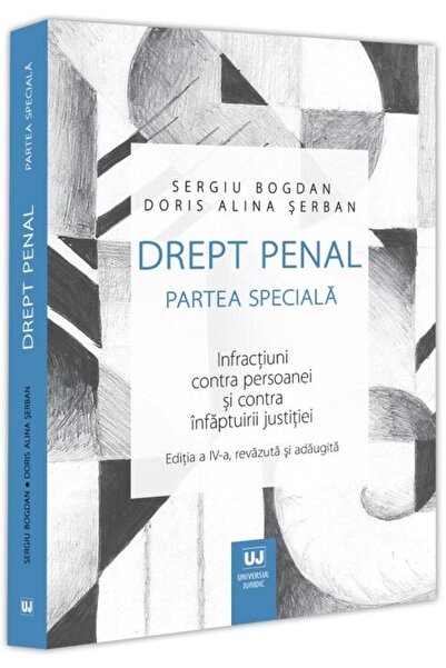 Editura Universul Juridic Drept penal. Partea speciala. Infractiuni contra p