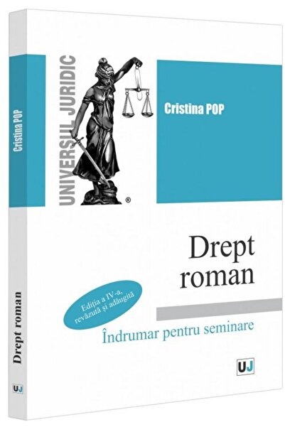 Editura Universul Juridic Drept roman. Indrumar pentru seminare. Editia a IV
