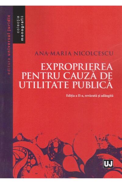 Editura Universul Juridic Exproprierea pentru cauza de utilitate publica. Ed