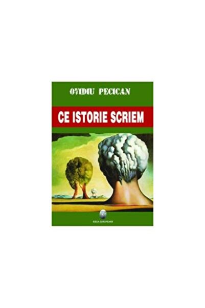 Editura Ideea Europeana Ce istorie scriem, Ovidiu Pecican