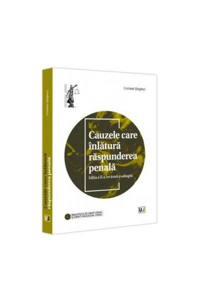 Editura Universul Juridic Cauzele care inlatura raspunderea penala, editia a