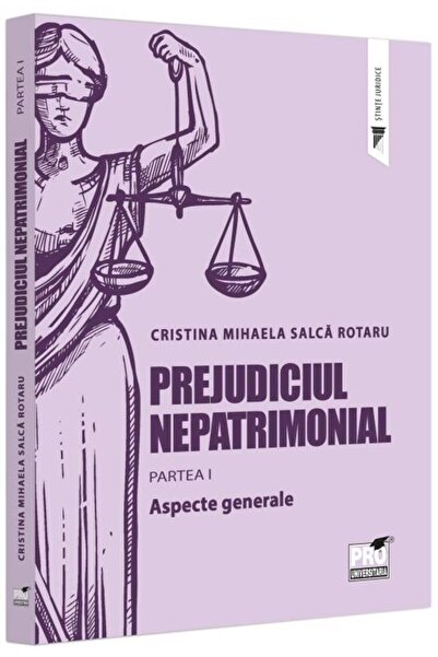 Editura Pro Universitaria Prejudiciul nepatrimonial. Partea I. Aspecte gener
