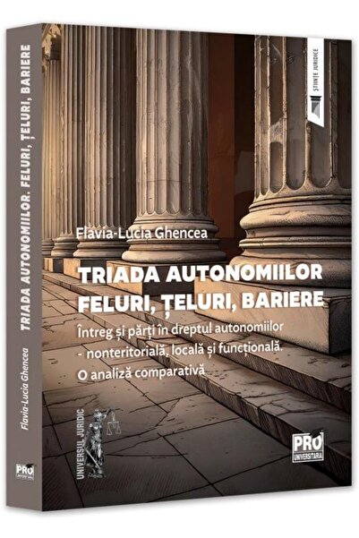 Editura Pro Universitaria Triada autonomiilor. Feluri, teluri, bariere.Intre