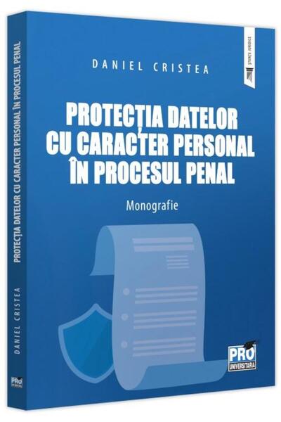 Editura Pro Universitaria Protectia datelor cu caracter personal in procesul