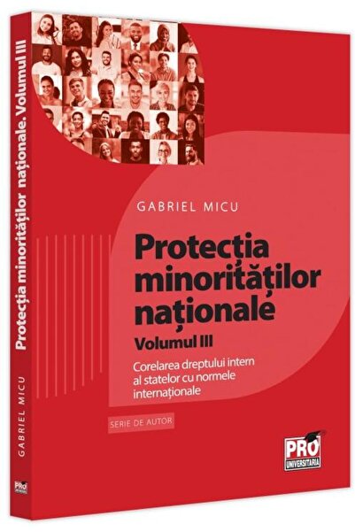Editura Pro Universitaria Protectia minoritatilor nationale. Volumul III. Co