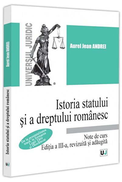 Editura Universul Juridic Istoria statului si a dreptului romanesc. Note de