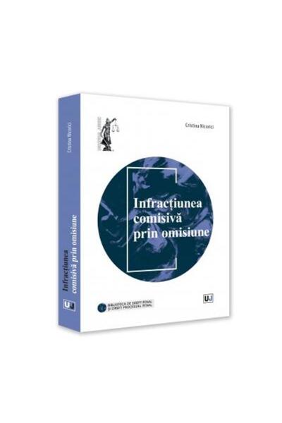 Editura Universul Juridic Infractiunea comisiva prin omisiune, Cristina Nico