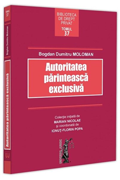 Editura Universul Juridic Autoritatea parinteasca exclusiva, Bogdan Dumitru