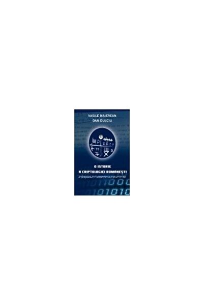Editura Rao Books O istorie a criptologiei romanesti, Dan Dulciu