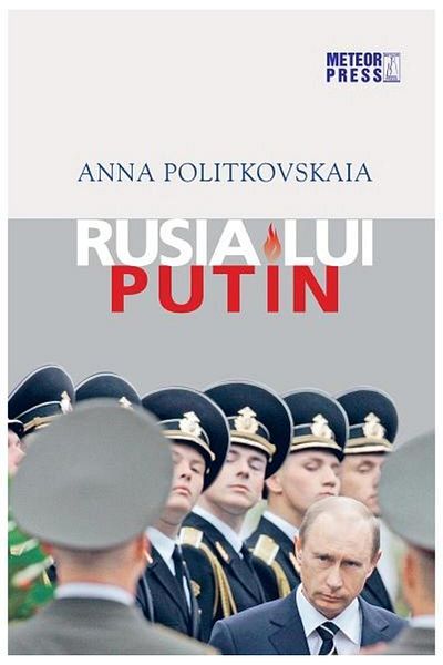 Editura Meteor Press Rusia lui Putin, Anna Politkovskaia