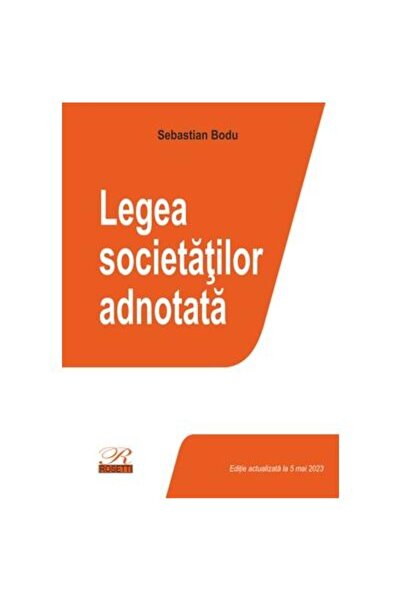 Editura Rosetti Legea societatilor adnotata. Editie actualizata la