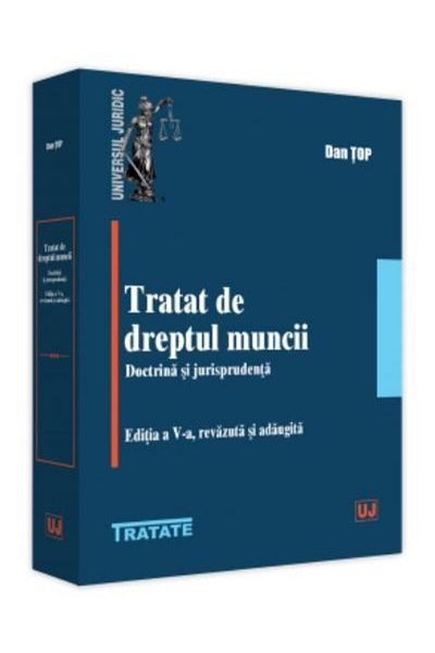 Editura Universul Juridic Tratat de dreptul muncii. Doctrina si jurisprudent