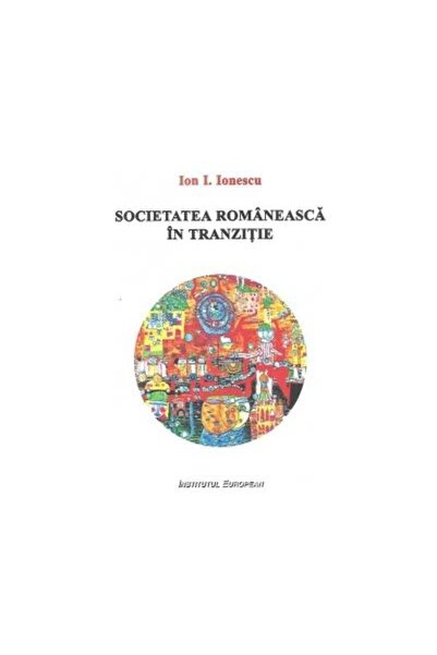Editura Institutul European Societatea romaneasca in tranzitie, Ion I. Ionescu