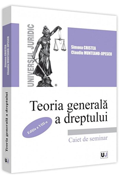 Editura Universul Juridic Teoria generala a dreptului. Caiet de seminar. Edi