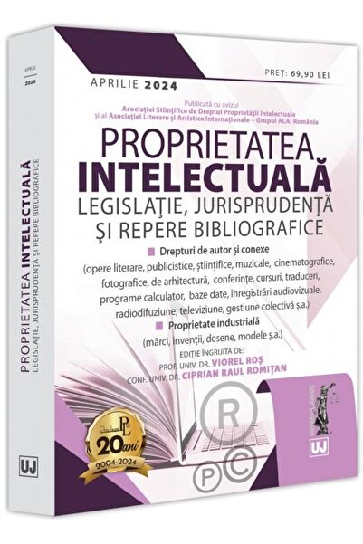 Editura Universul Juridic Proprietatea intelectuala. Legislatie, jurispruden