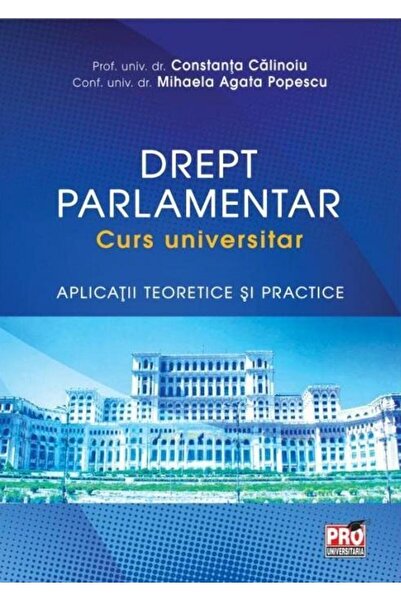 Editura Pro Universitaria Drept parlamentar. Curs universitar. Aplicatii teo