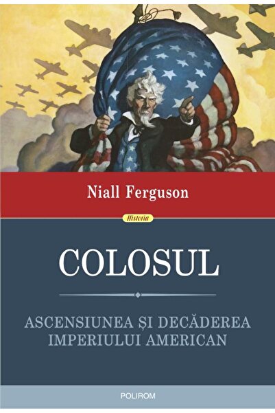Editura Polirom Colosul. Ascensiunea si decaderea imperiului ameri