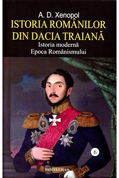 Editura Saeculum Istoria romanilor in Dacia Traiana. Istoria modern