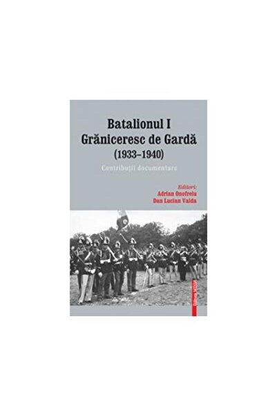 Editura Mega BATALIONUL I graniceresc de garda (1933â1940)