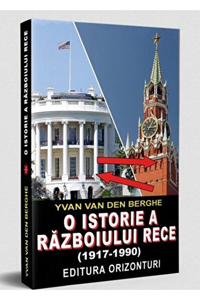 Editura Orizonturi O istorie a razboiului rece, Yvan Vanden Berghe