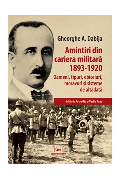 Editura Militara Amintiri din cariera militara (1893-1920). Oameni,