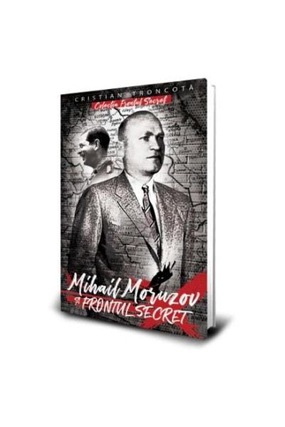 Editura Paul Editions Mihail Moruzov si Frontul Secret, Cristian Troncot