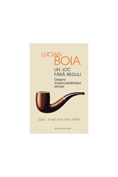 Editura Humanitas Un joc fara reguli - Despre imprevizibilitatea ist