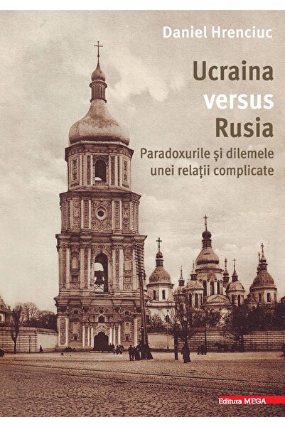Editura Mega Ucraina versus Rusia. Paradoxurile si dilemele une
