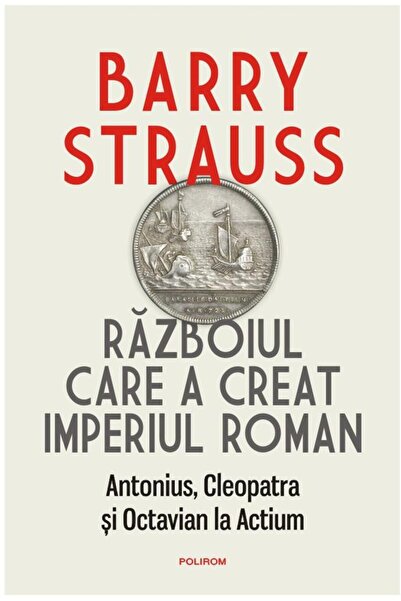 Editura Polirom Razboiul care a creat Imperiul Roman, Barry Straus