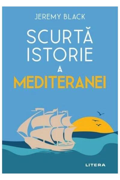 Editura Litera Scurta istorie a Mediteranei, Jeremy Black