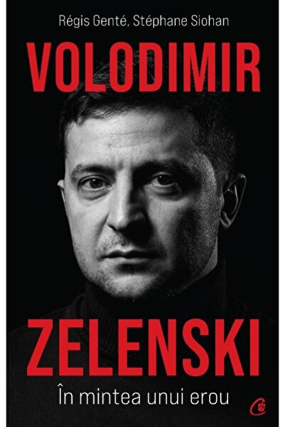 Editura Curtea Veche Volodimir Zelenski. In mintea unui erou, Regis Gen