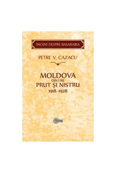 Editura Stiinta Moldova dintre Prut si Nistru. 1918-1928. Zece ani
