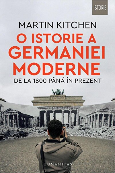 Editura Humanitas O istorie a Germaniei moderne. De la 1800 pana in
