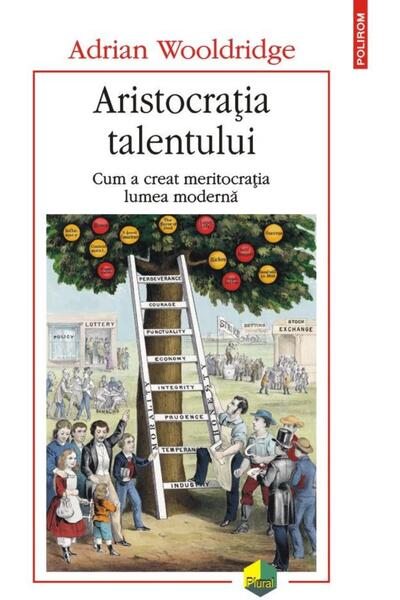 Editura Polirom Aristocratia talentului. Cum a creat meritocratia