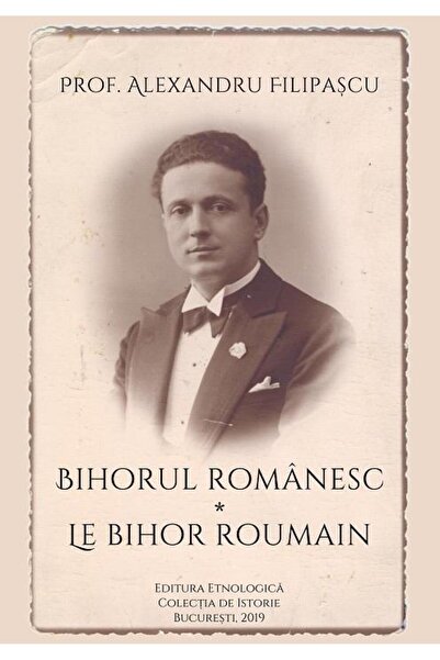 Editura Etnologica Bihorul romanesc. Le Bihor roumain, Alexandru Fili