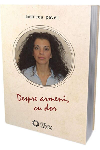 Editura Cetatea de Scaun Despre armeni, cu dor, Andreea Pavel