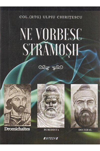 Editura Sitech Ne vorbesc stramosii. Editia a II-a, revazuta si a