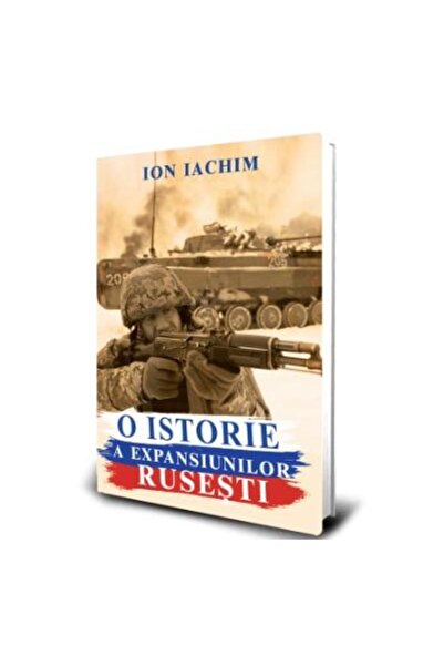 Editura Paul Editions O istorie a expansiunilor rusesti, Ion Iachim